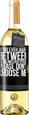 29,95 € Free Shipping | White Wine WHITE Edition If you ever doubt between me and another person, please don't choose me Black Label. Customizable label Young wine Harvest 2024 Verdejo