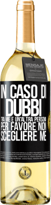 29,95 € Spedizione Gratuita | Vino bianco Edizione WHITE In caso di dubbi tra me e un'altra persona, per favore non scegliere me Etichetta Nera. Etichetta personalizzabile Vino giovane Raccogliere 2023 Verdejo