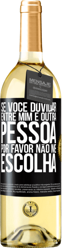 29,95 € Envio grátis | Vinho branco Edição WHITE Se você duvidar entre mim e outra pessoa, por favor, não me escolha Etiqueta Preta. Etiqueta personalizável Vinho jovem Colheita 2024 Verdejo