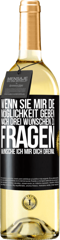 29,95 € Kostenloser Versand | Weißwein WHITE Ausgabe Wenn sie mir die Möglichkeit geben, nach drei Wünschen zu fragen, wünsche ich mir dich dreimal Schwarzes Etikett. Anpassbares Etikett Junger Wein Ernte 2025 Verdejo