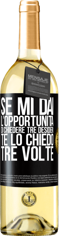 29,95 € Spedizione Gratuita | Vino bianco Edizione WHITE Se mi dai l'opportunità di chiedere tre desideri, te lo chiedo tre volte Etichetta Nera. Etichetta personalizzabile Vino giovane Raccogliere 2024 Verdejo