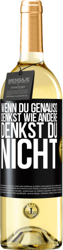 29,95 € Kostenloser Versand | Weißwein WHITE Ausgabe Wenn du genauso denkst wie andere, denkst du nicht Schwarzes Etikett. Anpassbares Etikett Junger Wein Ernte 2024 Verdejo