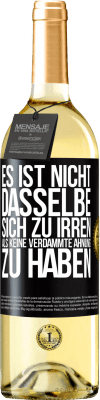 29,95 € Kostenloser Versand | Weißwein WHITE Ausgabe Es ist nicht dasselbe, sich zu irren, als keine verdammte Ahnung zu haben Schwarzes Etikett. Anpassbares Etikett Junger Wein Ernte 2024 Verdejo