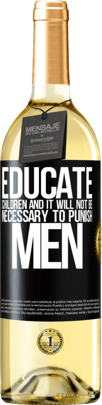 29,95 € Free Shipping | White Wine WHITE Edition Educate children and it will not be necessary to punish men Black Label. Customizable label Young wine Harvest 2024 Verdejo