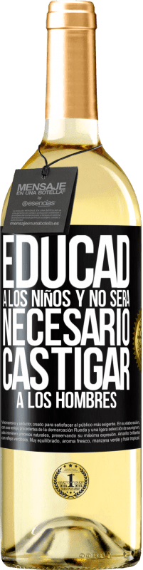 29,95 € Envío gratis | Vino Blanco Edición WHITE Educad a los niños y no será necesario castigar a los hombres Etiqueta Negra. Etiqueta personalizable Vino joven Cosecha 2024 Verdejo