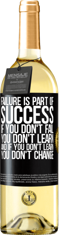 29,95 € Free Shipping | White Wine WHITE Edition Failure is part of success. If you don't fail, you don't learn. And if you don't learn, you don't change Black Label. Customizable label Young wine Harvest 2025 Verdejo