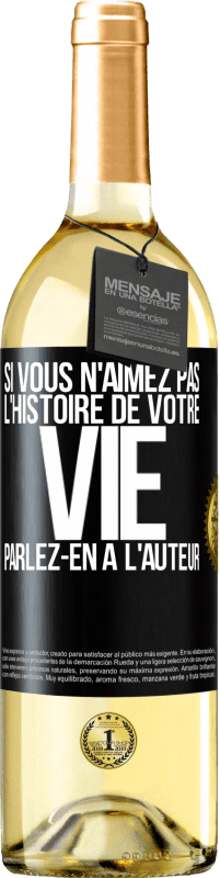 29,95 € Envoi gratuit | Vin blanc Édition WHITE Si vous n'aimez pas l'histoire de votre vie parlez-en à l'auteur Étiquette Noire. Étiquette personnalisable Vin jeune Récolte 2024 Verdejo