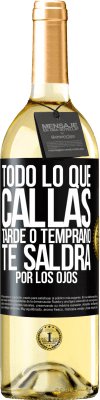 29,95 € Envío gratis | Vino Blanco Edición WHITE Todo lo que callas tarde o temprano te saldrá por los ojos Etiqueta Negra. Etiqueta personalizable Vino joven Cosecha 2025 Verdejo