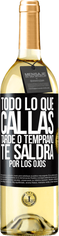 29,95 € Envío gratis | Vino Blanco Edición WHITE Todo lo que callas tarde o temprano te saldrá por los ojos Etiqueta Negra. Etiqueta personalizable Vino joven Cosecha 2024 Verdejo