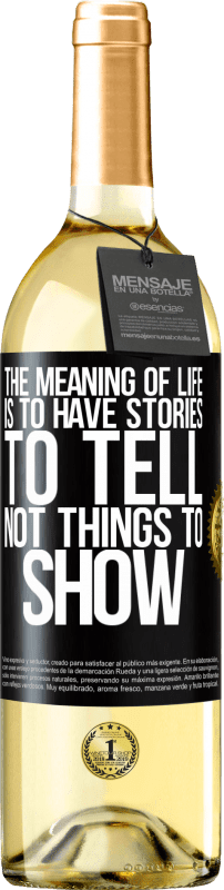 29,95 € Free Shipping | White Wine WHITE Edition The meaning of life is to have stories to tell, not things to show Black Label. Customizable label Young wine Harvest 2023 Verdejo