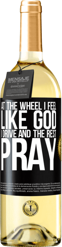 29,95 € Бесплатная доставка | Белое вино Издание WHITE За рулем я чувствую себя как Бог. Я еду, а остальные молятся Черная метка. Настраиваемая этикетка Молодое вино Урожай 2023 Verdejo