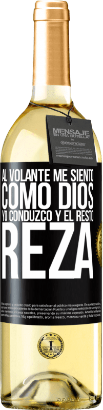 29,95 € Envío gratis | Vino Blanco Edición WHITE Al volante me siento como Dios. Yo conduzco y el resto reza Etiqueta Negra. Etiqueta personalizable Vino joven Cosecha 2024 Verdejo