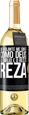 29,95 € Envio grátis | Vinho branco Edição WHITE Ao volante me sinto como Deus. Eu dirijo e o resto reza Etiqueta Preta. Etiqueta personalizável Vinho jovem Colheita 2024 Verdejo