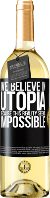 29,95 € Free Shipping | White Wine WHITE Edition We believe in utopia because this reality seems impossible Black Label. Customizable label Young wine Harvest 2024 Verdejo