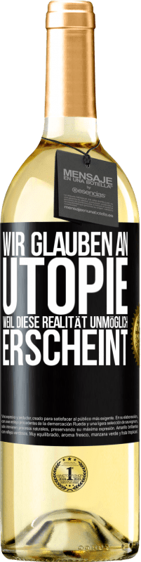 29,95 € Kostenloser Versand | Weißwein WHITE Ausgabe Wir glauben an Utopie, weil diese Realität unmöglich erscheint Schwarzes Etikett. Anpassbares Etikett Junger Wein Ernte 2024 Verdejo