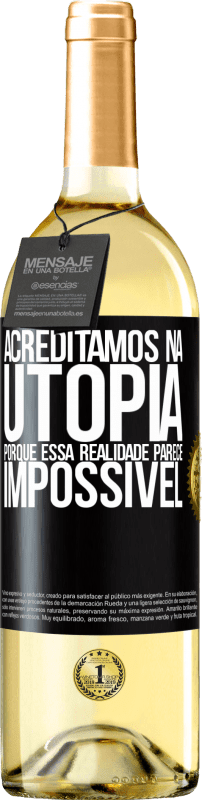 29,95 € Envio grátis | Vinho branco Edição WHITE Acreditamos na utopia porque essa realidade parece impossível Etiqueta Preta. Etiqueta personalizável Vinho jovem Colheita 2024 Verdejo