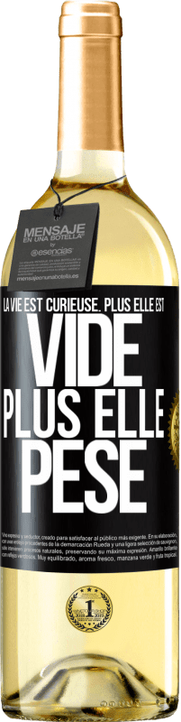 29,95 € Envoi gratuit | Vin blanc Édition WHITE La vie est curieuse. Plus elle est vide, plus elle pèse Étiquette Noire. Étiquette personnalisable Vin jeune Récolte 2024 Verdejo