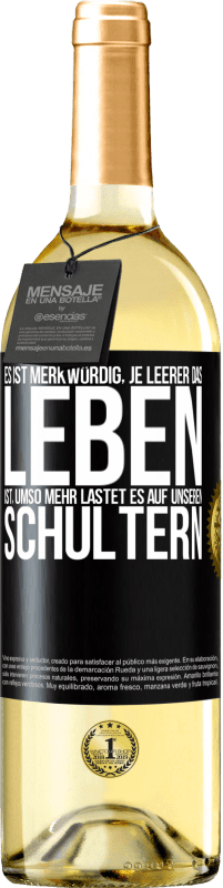 29,95 € Kostenloser Versand | Weißwein WHITE Ausgabe Es ist merkwürdig, je leerer das Leben ist, umso mehr lastet es auf unseren Schultern Schwarzes Etikett. Anpassbares Etikett Junger Wein Ernte 2024 Verdejo