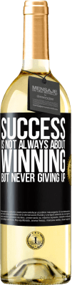 29,95 € Free Shipping | White Wine WHITE Edition Success is not always about winning, but never giving up Black Label. Customizable label Young wine Harvest 2025 Verdejo