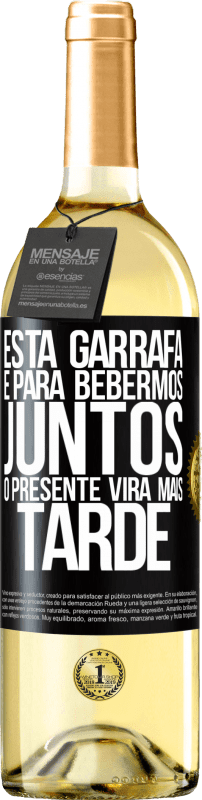 29,95 € Envio grátis | Vinho branco Edição WHITE Esta garrafa é para bebermos juntos. O presente virá mais tarde Etiqueta Preta. Etiqueta personalizável Vinho jovem Colheita 2024 Verdejo