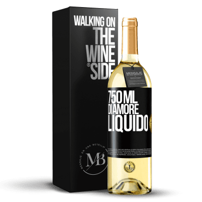 «750 ml di amore liquido» Edizione WHITE