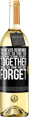 29,95 € Free Shipping | White Wine WHITE Edition You never remember this date, so this year we are going to drink this bottle together. You'll see how you don't forget Black Label. Customizable label Young wine Harvest 2025 Verdejo