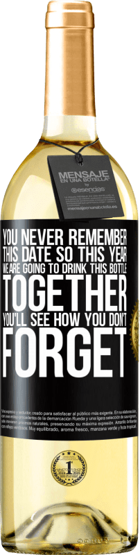 29,95 € Free Shipping | White Wine WHITE Edition You never remember this date, so this year we are going to drink this bottle together. You'll see how you don't forget Black Label. Customizable label Young wine Harvest 2025 Verdejo