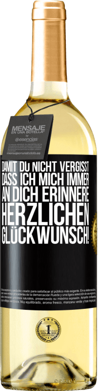 29,95 € Kostenloser Versand | Weißwein WHITE Ausgabe Damit du nicht vergisst, dass ich mich immer an dich erinnere. Herzlichen Glückwunsch! Schwarzes Etikett. Anpassbares Etikett Junger Wein Ernte 2024 Verdejo