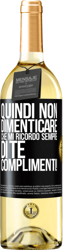 29,95 € Spedizione Gratuita | Vino bianco Edizione WHITE Quindi non dimenticare che mi ricordo sempre di te. Complimenti! Etichetta Nera. Etichetta personalizzabile Vino giovane Raccogliere 2024 Verdejo