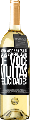 29,95 € Envio grátis | Vinho branco Edição WHITE Então você não esquece que eu sempre lembro de você. Muitas felicidades! Etiqueta Preta. Etiqueta personalizável Vinho jovem Colheita 2024 Verdejo