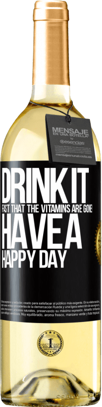 29,95 € Free Shipping | White Wine WHITE Edition Drink it fast that the vitamins are gone! Have a happy day Black Label. Customizable label Young wine Harvest 2023 Verdejo