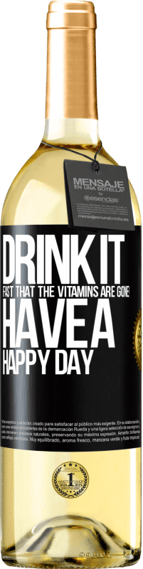 29,95 € Free Shipping | White Wine WHITE Edition Drink it fast that the vitamins are gone! Have a happy day Black Label. Customizable label Young wine Harvest 2024 Verdejo