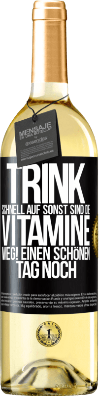 29,95 € Kostenloser Versand | Weißwein WHITE Ausgabe Trink schnell auf, sonst sind die Vitamine weg! Einen schönen Tag noch Schwarzes Etikett. Anpassbares Etikett Junger Wein Ernte 2024 Verdejo