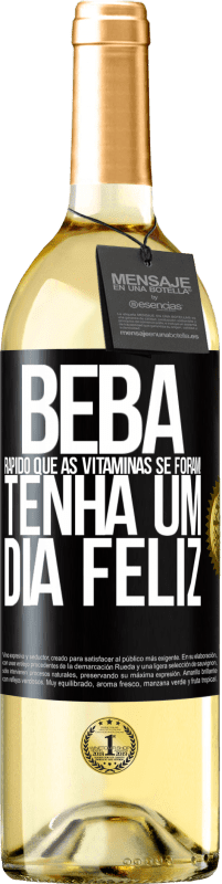 29,95 € Envio grátis | Vinho branco Edição WHITE Beba rápido que as vitaminas se foram! Tenha um dia feliz Etiqueta Preta. Etiqueta personalizável Vinho jovem Colheita 2024 Verdejo