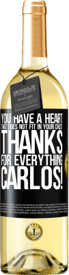 29,95 € Free Shipping | White Wine WHITE Edition You have a heart that does not fit in your chest. Thanks for everything, Carlos! Black Label. Customizable label Young wine Harvest 2025 Verdejo
