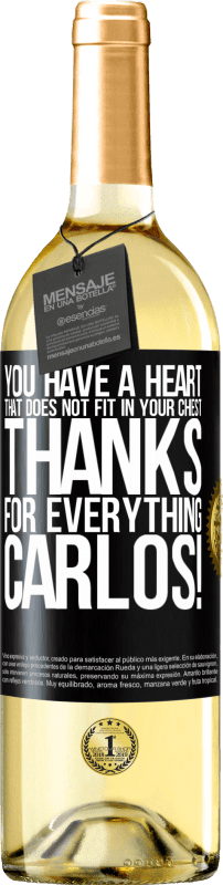 29,95 € Free Shipping | White Wine WHITE Edition You have a heart that does not fit in your chest. Thanks for everything, Carlos! Black Label. Customizable label Young wine Harvest 2024 Verdejo