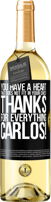 29,95 € Free Shipping | White Wine WHITE Edition You have a heart that does not fit in your chest. Thanks for everything, Carlos! Black Label. Customizable label Young wine Harvest 2025 Verdejo