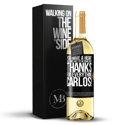 «You have a heart that does not fit in your chest. Thanks for everything, Carlos!» WHITE Edition