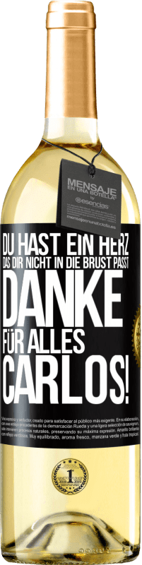 29,95 € Kostenloser Versand | Weißwein WHITE Ausgabe Du hast ein Herz, das dir nicht in die Brust passt. Danke für alles Carlos! Schwarzes Etikett. Anpassbares Etikett Junger Wein Ernte 2024 Verdejo