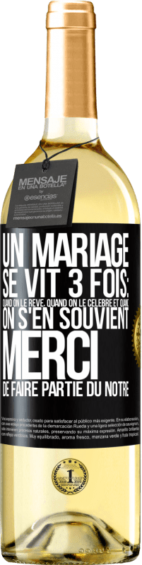 29,95 € Envoi gratuit | Vin blanc Édition WHITE Un mariage se vit 3 fois: quand on le rêve, quand on le célèbre et quand on s'en souvient. Merci de faire partie du nôtre Étiquette Noire. Étiquette personnalisable Vin jeune Récolte 2024 Verdejo