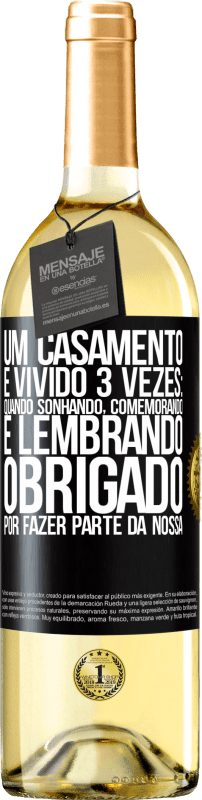 29,95 € Envio grátis | Vinho branco Edição WHITE Um casamento é vivido 3 vezes: quando sonhando, comemorando e lembrando. Obrigado por fazer parte da nossa Etiqueta Preta. Etiqueta personalizável Vinho jovem Colheita 2024 Verdejo