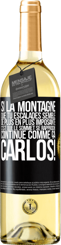 29,95 € Envoi gratuit | Vin blanc Édition WHITE Si la montagne que tu escalades semble de plus en plus imposante c'est que le sommet se rapproche. Continue comme ça, Carlos! Étiquette Noire. Étiquette personnalisable Vin jeune Récolte 2025 Verdejo
