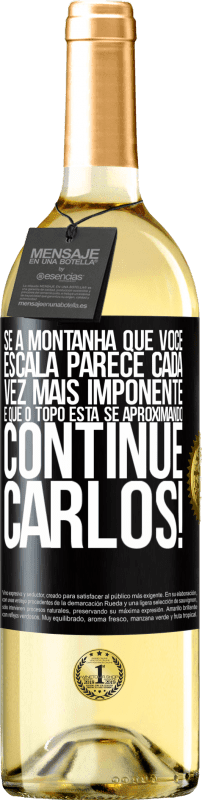 29,95 € Envio grátis | Vinho branco Edição WHITE Se a montanha que você escala parece cada vez mais imponente, é que o topo está se aproximando. Continue Carlos! Etiqueta Preta. Etiqueta personalizável Vinho jovem Colheita 2024 Verdejo