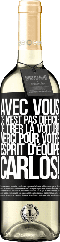 29,95 € Envoi gratuit | Vin blanc Édition WHITE Avec toi, c'est facile de montrer l'exemple! Merci pour ton esprit d'équipe, Carlos! Étiquette Noire. Étiquette personnalisable Vin jeune Récolte 2025 Verdejo