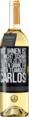 29,95 € Kostenloser Versand | Weißwein WHITE Ausgabe Mit dir ist es nicht schwer, vorwärtszukommen! Vielen Dank für deinen Teamgeist, Carlos! Schwarzes Etikett. Anpassbares Etikett Junger Wein Ernte 2024 Verdejo