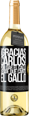 29,95 € 免费送货 | 白葡萄酒 WHITE版 Gracias Carlos! Por dar el callo desde que canta el gallo 黑标. 可自定义的标签 青年酒 收成 2024 Verdejo