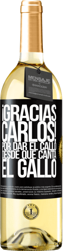 29,95 € Бесплатная доставка | Белое вино Издание WHITE Gracias Carlos! Por dar el callo desde que canta el gallo Черная метка. Настраиваемая этикетка Молодое вино Урожай 2025 Verdejo