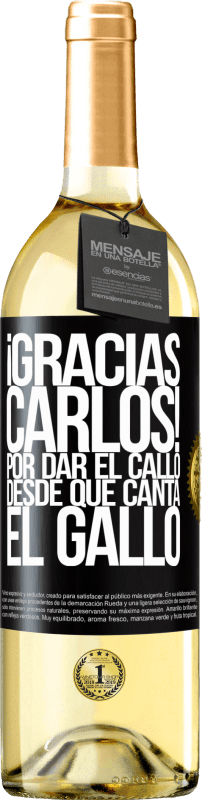 29,95 € 免费送货 | 白葡萄酒 WHITE版 Gracias Carlos! Por dar el callo desde que canta el gallo 黑标. 可自定义的标签 青年酒 收成 2023 Verdejo