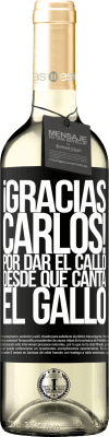 29,95 € Envoi gratuit | Vin blanc Édition WHITE Gracias Carlos! Por dar el callo desde que canta el gallo Étiquette Noire. Étiquette personnalisable Vin jeune Récolte 2025 Verdejo