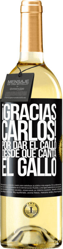 29,95 € Kostenloser Versand | Weißwein WHITE Ausgabe Gracias Carlos! Por dar el callo desde que canta el gallo Schwarzes Etikett. Anpassbares Etikett Junger Wein Ernte 2025 Verdejo